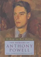 Para que el balón siga rodando: Memorias de Anthony Powell - To Keep the Ball Rolling: The Memoirs of Anthony Powell