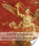 El esplendor de la pintura mural romana - The Splendor of Roman Wall Painting