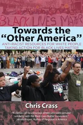 Hacia la otra América: Recursos antirracistas para blancos que actúan por Black Lives Matter - Towards the Other America: Anti-Racist Resources for White People Taking Action for Black Lives Matter