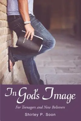 A imagen de Dios: Para adolescentes y nuevos creyentes - In God's Image: For Teenagers and New Believers