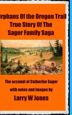 Los huérfanos del Camino de Oregón: Relato de los huérfanos de Sager - The Oregon Trail Orphans: Account Of the Sager Orphans