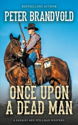 Once Upon a Dead Man (Un western del sheriff Ben Stillman) - Once Upon a Dead Man (A Sheriff Ben Stillman Western)