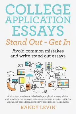 Ensayos para la solicitud de admisión a la universidad: Evite errores comunes y escriba ensayos que destaquen - College Application Essays Stand Out - Get In: Avoid common mistakes and write stand out essays