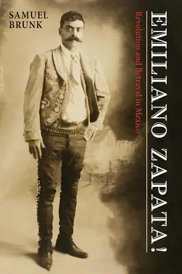 Emiliano Zapata: Revolución y traición en México - Emiliano Zapata!: Revolution and Betrayal in Mexico