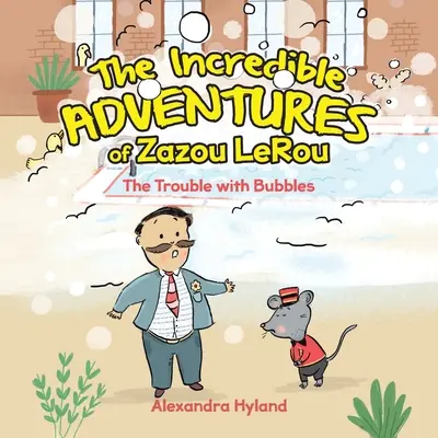 Las increíbles aventuras de Zazou LeRou: El problema con las burbujas - The Incredible Adventures of Zazou LeRou: The Trouble with Bubbles