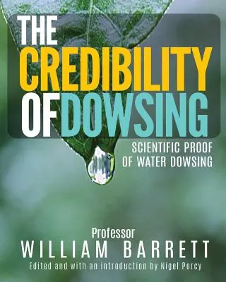 La credibilidad de la radiestesia: Pruebas científicas de la radiestesia acuática - The Credibility of Dowsing: Scientific Proof of Water Dowsing