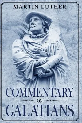 Comentario sobre Gálatas: Anotado - Commentary on Galatians: Annotated