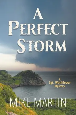 Una tormenta perfecta: Un misterio del sargento Windflower - A Perfect Storm: A Sgt. Windflower Mystery