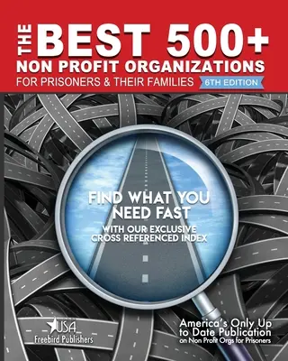 Las mejores 500+ organizaciones sin ánimo de lucro para presos y sus familias: 6ª Edición - The Best 500+ Non Profit Organizations for Prisoners and their Families: 6th Edition