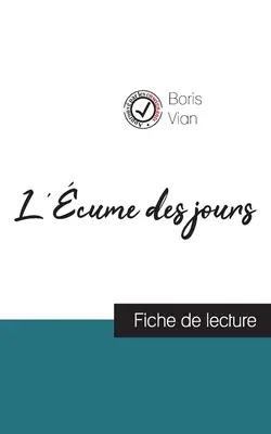 L'cume des jours de Boris Vian (ficha de lectura y análisis completo de la obra) - L'cume des jours de Boris Vian (fiche de lecture et analyse complte de l'oeuvre)