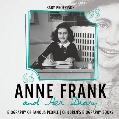 Ana Frank y su diario - Biografía de personajes famosos - Libros infantiles de biografía - Anne Frank and Her Diary - Biography of Famous People - Children's Biography Books