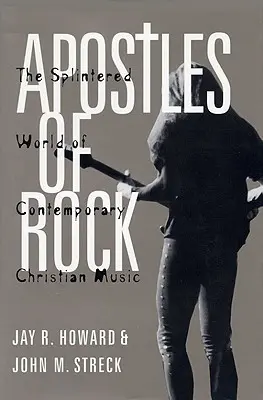 Apóstoles del rock: El escindido mundo de la música cristiana contemporánea - Apostles of Rock: The Splintered World of Contemporary Christian Music