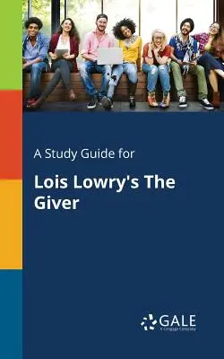 A Study Guide for El dador, de Lois Lowry - A Study Guide for Lois Lowry's The Giver