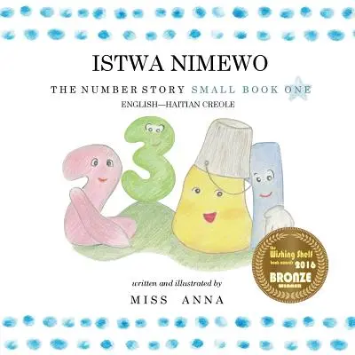 La historia de los números 1 ISTWA NIMEWO: Small Book One Inglés-haitiano criollo - The Number Story 1 ISTWA NIMEWO: Small Book One English-Haitian Creole