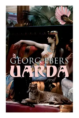 Uarda: Novela histórica - Un romance del Antiguo Egipto - Uarda: Historical Novel - A Romance of Ancient Egypt