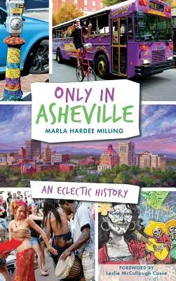 Sólo en Asheville: Una historia ecléctica - Only in Asheville: An Eclectic History