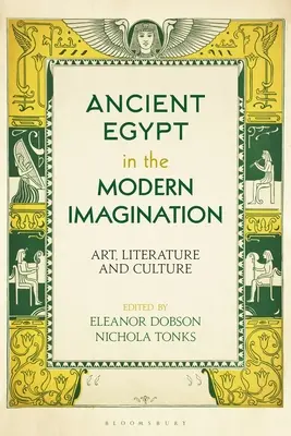 El antiguo Egipto en la imaginación moderna: Arte, literatura y cultura - Ancient Egypt in the Modern Imagination: Art, Literature and Culture