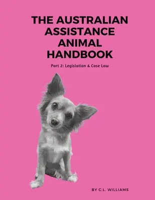 Manual australiano sobre animales de asistencia: Parte II: Legislación y jurisprudencia - The Australian Assistance Animal Handbook: Part II: Legislation & Case Law