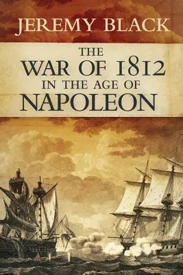 La guerra de 1812 en la era de Napoleón, volumen 21 - The War of 1812 in the Age of Napoleon, Volume 21