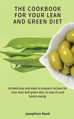 El libro de cocina para su dieta magra y verde: 50 recetas deliciosas y fáciles de preparar para su dieta magra y verde, para mantenerse en forma y aumentar la energía - The Cookbook for Your Lean and Green Diet: 50 delicious and easy to prepare recipes for your lean and green diet, to stay fit and boost energy