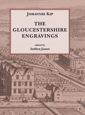 Johannes Kip, Los grabados de Gloucestershire - Johannes Kip, The Gloucestershire Engravings