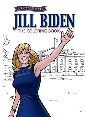 Fuerza Femenina: Libro para colorear de Jill Biden - Female Force: Jill Biden Coloring Book