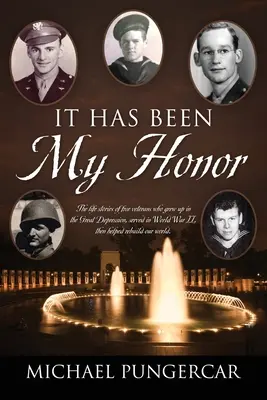 Ha sido un honor: Las historias de cinco veteranos que crecieron en la Gran Depresión, sirvieron en la Segunda Guerra Mundial y luego ayudaron a reconstruir nuestro país. - It Has Been My Honor: The life stories of five veterans who grew up in the Great Depression, served in World War II, then helped rebuild our
