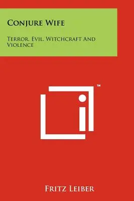 Conjure Wife: Terror, maldad, brujería y violencia - Conjure Wife: Terror, Evil, Witchcraft and Violence