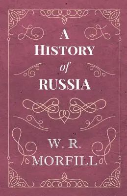 Historia de Rusia - Del nacimiento de Pedro el Grande a la muerte de Alejandro II - A History of Russia - From the Birth of Peter the Great to the Death of Alexander II