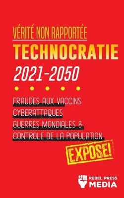 Vrit non Rapporte: Tecnocracia 2030 - 2050: Fraudes a las Vacunas, Ciberataques, Guerras Mundiales y Control de la Población; ¡Expos! - Vrit non Rapporte: Technocratie 2030 - 2050: Fraudes aux Vaccins, Cyberattaques, Guerres Mondiales et Contrle de la Population; Expos!