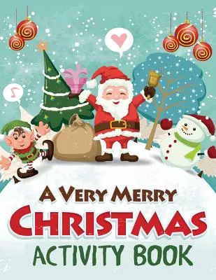 Un libro de actividades muy feliz Navidad: Laberintos, rompecabezas, sopa de letras, colorear por números, páginas para colorear y mucho más - A Very Merry Christmas Activity Book: Mazes, Dot to Dot Puzzles, Word Search, Color by Number, Coloring Pages, and More