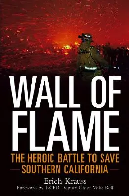 Wall of Flame: La heroica batalla para salvar el sur de California - Wall of Flame: The Heroic Battle to Save Southern California