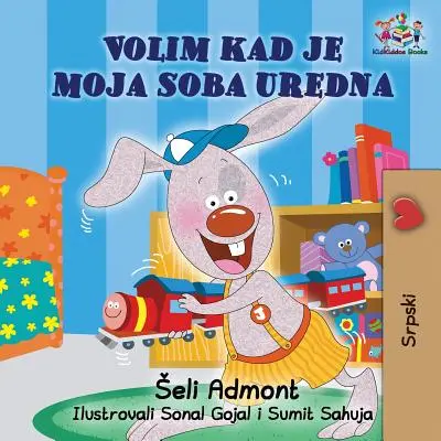 I Love to Keep My Room Clean (Libro Serbio para Niños): Libro Serbio para Niños - I Love to Keep My Room Clean (Serbian Book for Kids): Serbian Children's Book