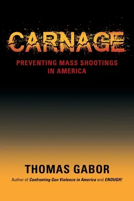 Carnage: Cómo prevenir los tiroteos masivos en Estados Unidos - Carnage: Preventing Mass Shootings in America