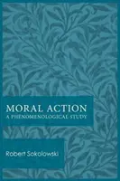 La acción moral: Un estudio fenomenológico - Moral Action: A Phenomenological Study