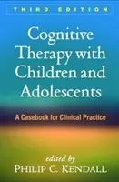 Terapia cognitiva con niños y adolescentes, tercera edición: Un libro de casos para la práctica clínica - Cognitive Therapy with Children and Adolescents, Third Edition: A Casebook for Clinical Practice