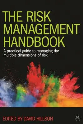 Manual de gestión de riesgos: Guía práctica para la gestión de las múltiples dimensiones del riesgo - The Risk Management Handbook: A Practical Guide to Managing the Multiple Dimensions of Risk