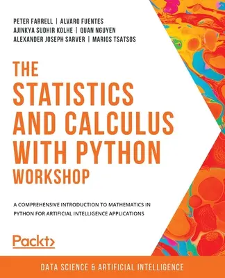 Taller de Estadística y Cálculo con Python: Una introducción completa a las matemáticas en Python para aplicaciones de inteligencia artificial - The Statistics and Calculus with Python Workshop: A comprehensive introduction to mathematics in Python for artificial intelligence applications