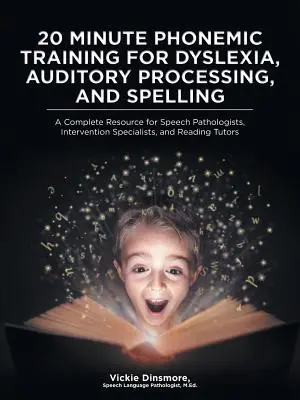 20 Minute Phonemic Training for Dyslexia, Auditory Processing, and Spelling: Un recurso completo para logopedas, especialistas en intervención y especialistas en ortografía. - 20 Minute Phonemic Training for Dyslexia, Auditory Processing, and Spelling: A Complete Resource for Speech Pathologists, Intervention Specialists, an