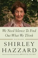 Necesitamos silencio para saber lo que pensamos: selección de ensayos - We Need Silence to Find Out What We Think: Selected Essays