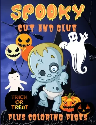 Recorta y Pega: Libro de Actividades de Halloween para Niños, Actividades de Cortar y Pegar para Desarrollar la Coordinación Mano-Ojo y la Motricidad Fina - Spooky Cut and Glue: Halloween Activity Book for Kids, Cut-and-Paste Activities to Build Hand-Eye Coordination and Fine Motor Skills