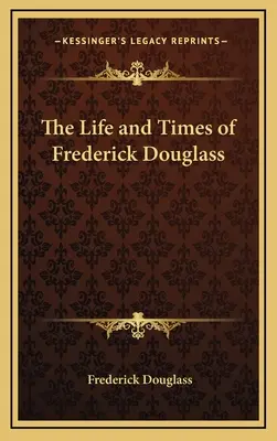 Vida y época de Frederick Douglass - The Life and Times of Frederick Douglass