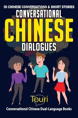 Diálogos de conversación en chino: 50 conversaciones e historias cortas en chino - Conversational Chinese Dialogues: 50 Chinese Conversations and Short Stories