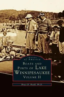 Barcos y puertos del lago Winnipesaukee: Volumen II - Boats and Ports of Lake Winnipesaukee: Volume II