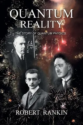 La realidad cuántica: La historia de la física cuántica - Quantum Reality: The Story of Quantum Physics