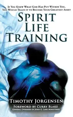 Entrenamiento de la vida espiritual: Si supieras lo que Dios ha puesto dentro de ti, lo entrenarías para que se convirtiera en tu mayor activo - Spirit Life Training: If You Knew What God Has Put Within You, You Would Train It to Become Your Greatest Asset