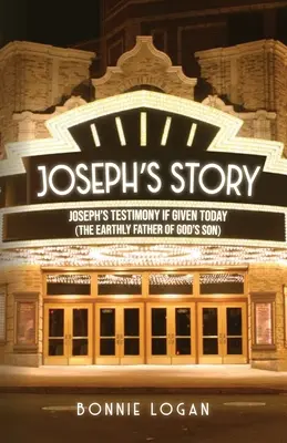 La historia de José: El testimonio de José si se diera hoy (El padre terrenal del Hijo de Dios) - Joseph's Story: Joseph's Testimony if Given Today (The Earthly Father of God's Son)