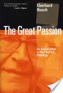 La gran pasión: Introducción a la teología de Karl Barth - Great Passion: An Introduction to Karl Barth's Theology