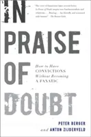 Elogio de la duda: cómo tener convicciones sin convertirse en fanático - In Praise of Doubt: How to Have Convictions Without Becoming a Fanatic