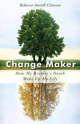 Change Maker: Cómo la muerte de mi hermano despertó mi vida - Change Maker: How My Brother's Death Woke Up My Life